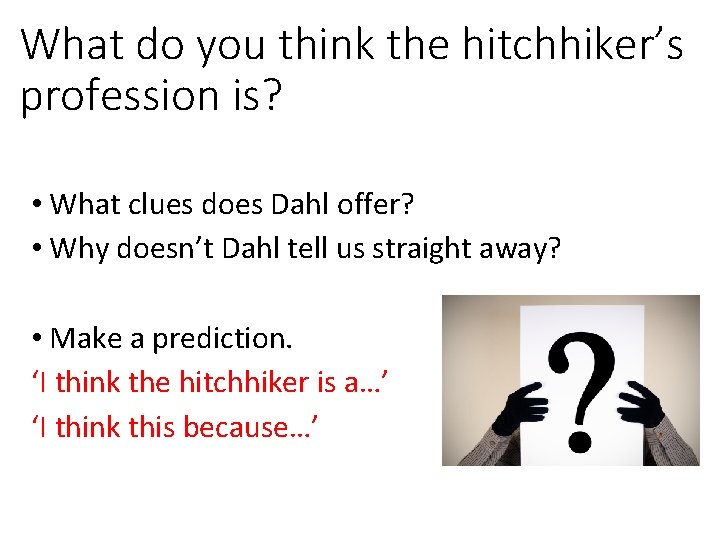 What do you think the hitchhiker’s profession is? • What clues does Dahl offer?