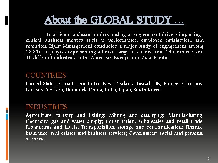 About the GLOBAL STUDY … To arrive at a clearer understanding of engagement drivers