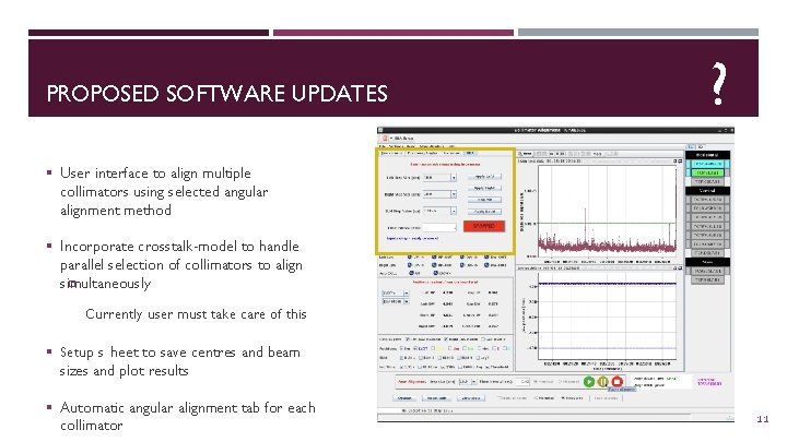 PROPOSED SOFTWARE UPDATES ? § User interface to align multiple collimators using selected angular PROPOSED SOFTWARE UPDATES ? § User interface to align multiple collimators using selected angular