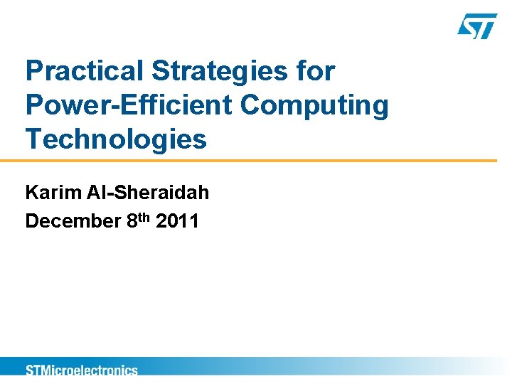 Practical Strategies for Power-Efficient Computing Technologies Karim Al-Sheraidah December 8 th 2011 