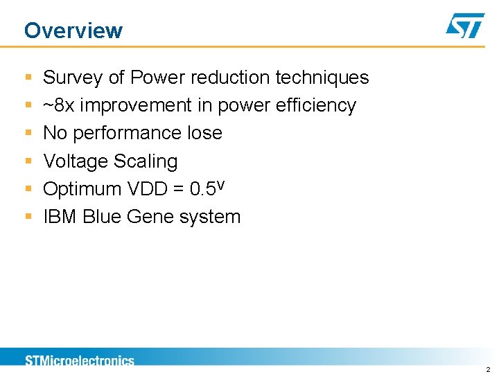 Overview Survey of Power reduction techniques ~8 x improvement in power efficiency No performance