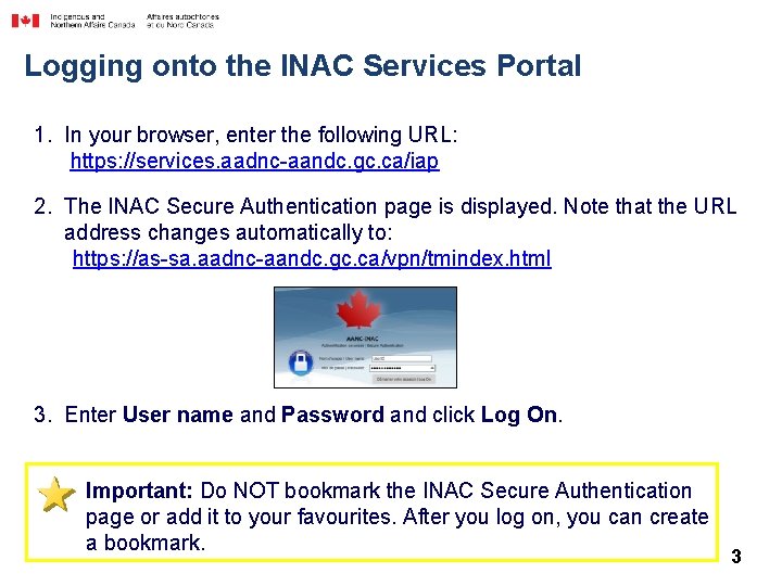 Logging onto the INAC Services Portal 1. In your browser, enter the following URL: