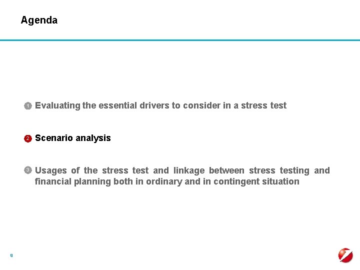 Agenda § Evaluating the essential drivers to consider in a stress test 1 §