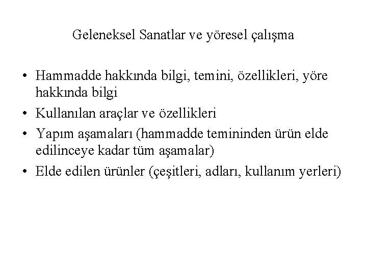 Geleneksel Sanatlar ve yöresel çalışma • Hammadde hakkında bilgi, temini, özellikleri, yöre hakkında bilgi