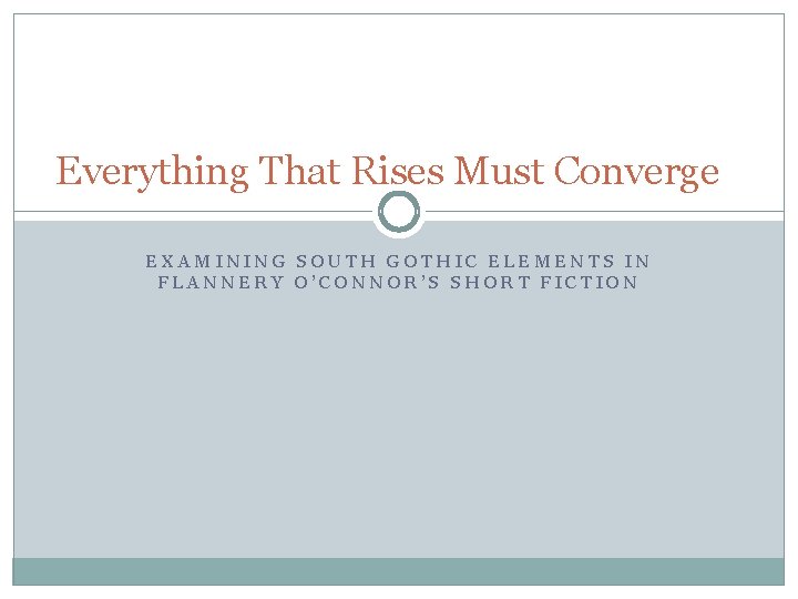 Everything That Rises Must Converge EXAMINING SOUTH GOTHIC