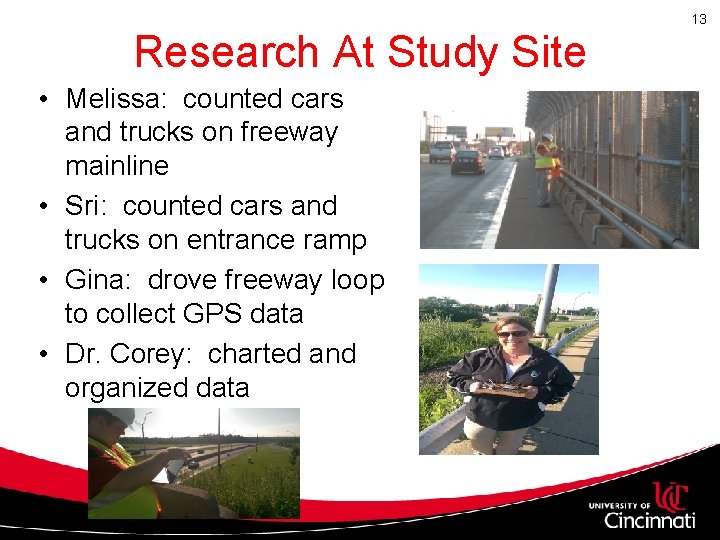 Research At Study Site • Melissa: counted cars and trucks on freeway mainline • Research At Study Site • Melissa: counted cars and trucks on freeway mainline •