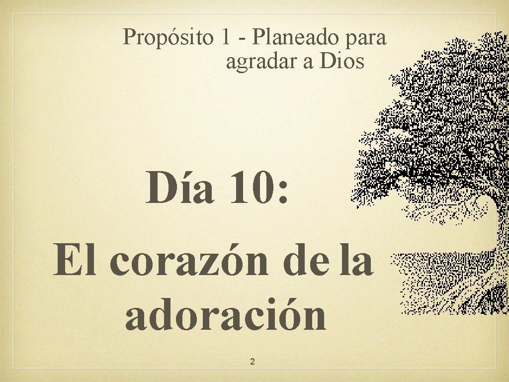 Propósito 1 - Planeado para agradar a Dios Día 10: El corazón de la