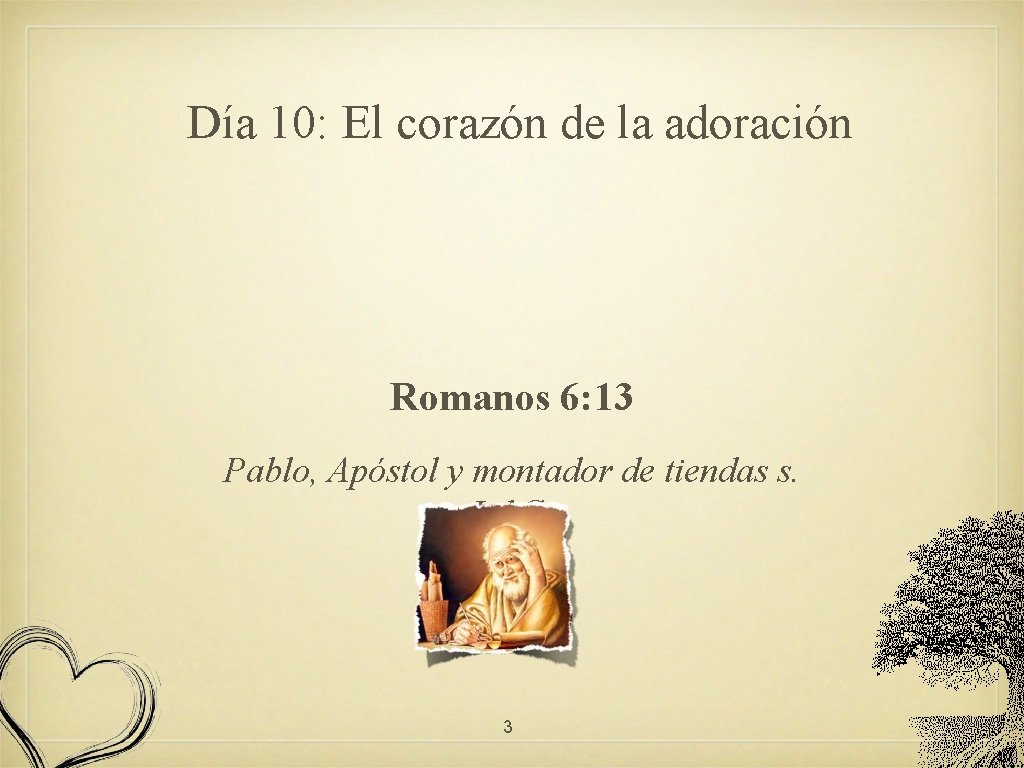 Día 10: El corazón de la adoración Romanos 6: 13 Pablo, Apóstol y montador