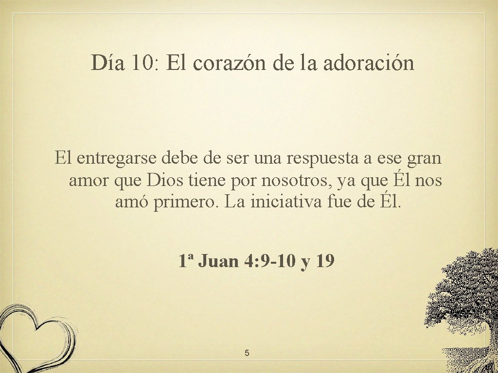 Día 10: El corazón de la adoración El entregarse debe de ser una respuesta