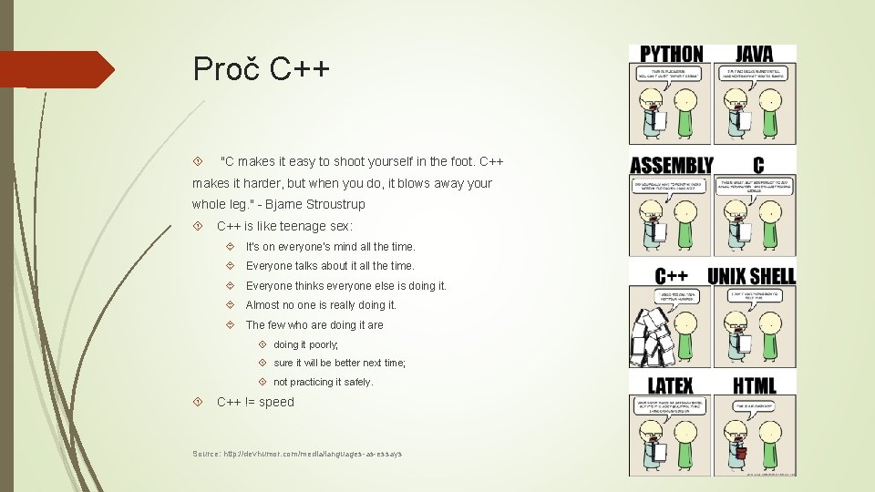 Proč C++ "C makes it easy to shoot yourself in the foot. C++ makes