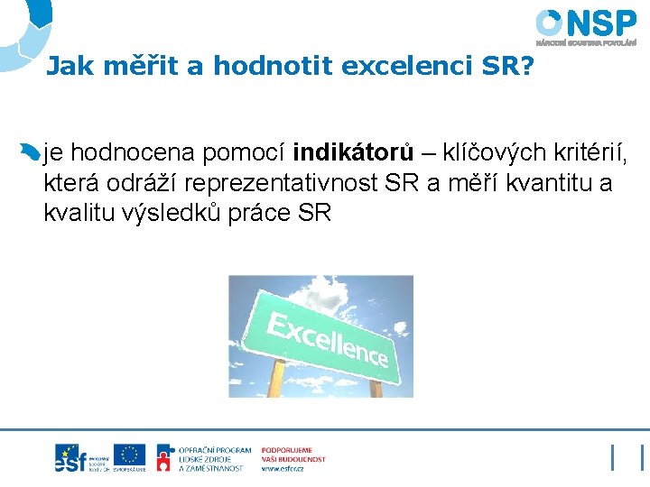 Jak měřit a hodnotit excelenci SR? je hodnocena pomocí indikátorů – klíčových kritérií, která