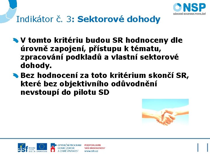 Indikátor č. 3: Sektorové dohody V tomto kritériu budou SR hodnoceny dle úrovně zapojení,