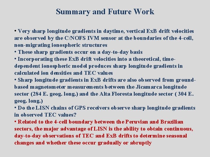 Summary and Future Work • Very sharp longitude gradients in daytime, vertical Ex. B