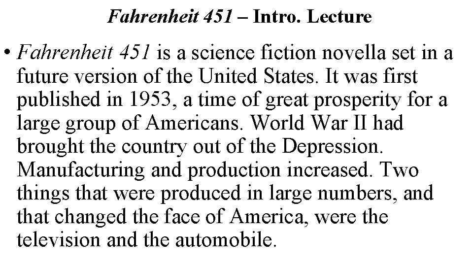 Fahrenheit 451 – Intro. Lecture • Fahrenheit 451 is a science fiction novella set
