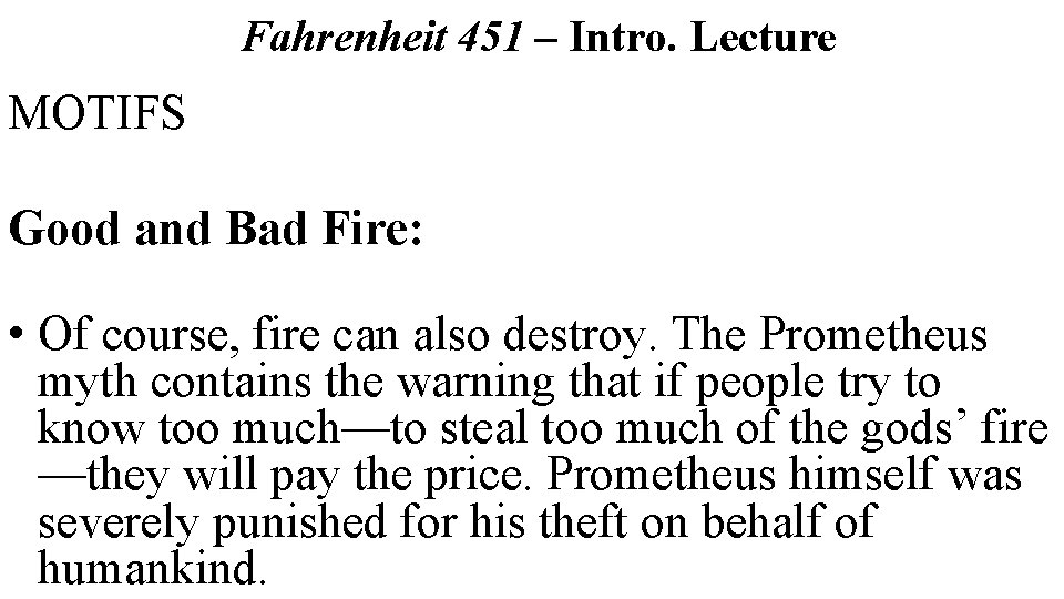 Fahrenheit 451 – Intro. Lecture MOTIFS Good and Bad Fire: • Of course, fire