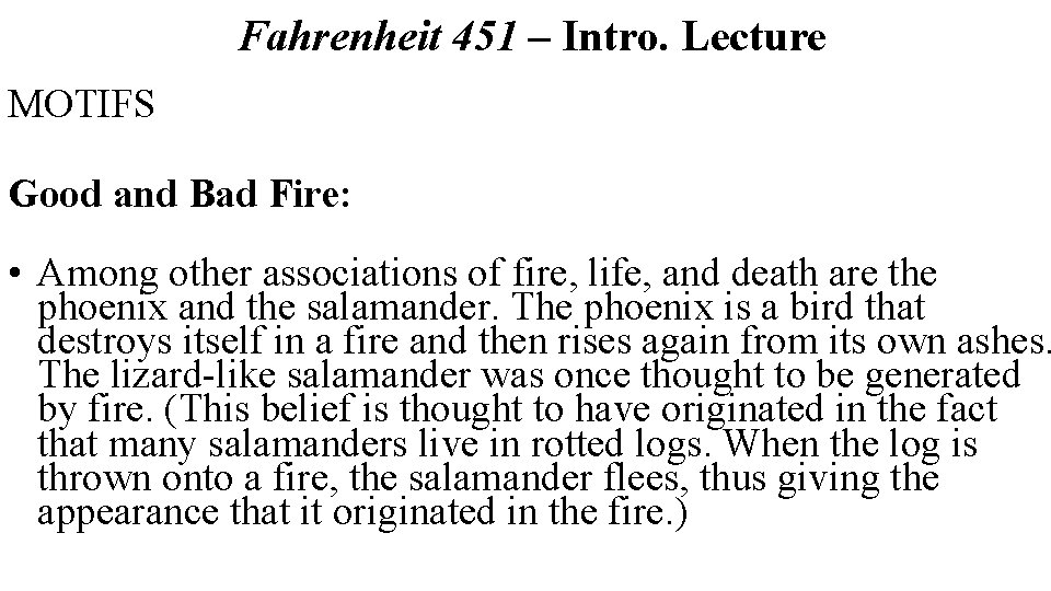 Fahrenheit 451 – Intro. Lecture MOTIFS Good and Bad Fire: • Among other associations