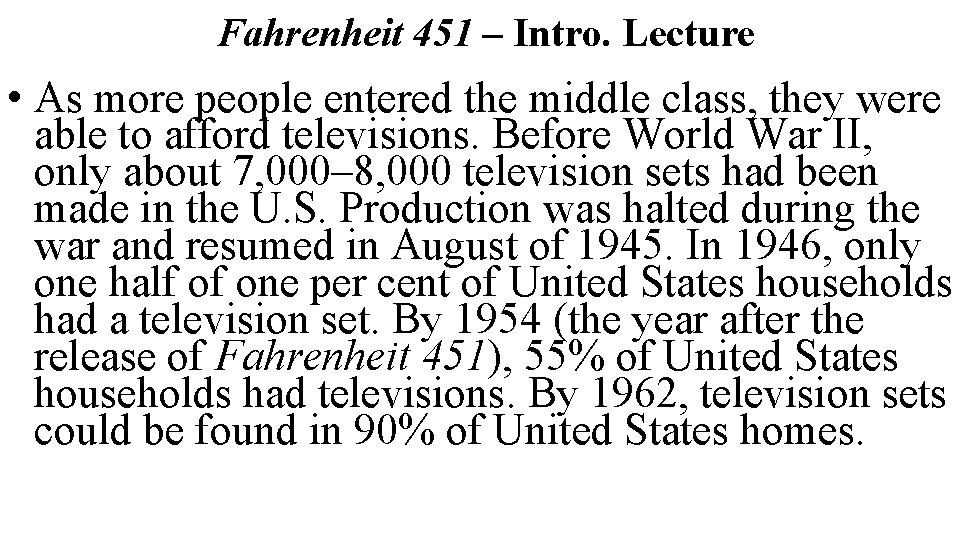 Fahrenheit 451 – Intro. Lecture • As more people entered the middle class, they
