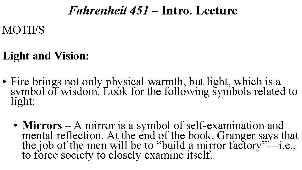 Fahrenheit 451 – Intro. Lecture MOTIFS Light and Vision: • Fire brings not only