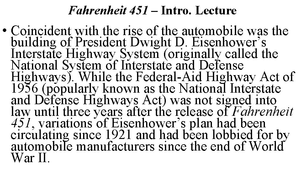 Fahrenheit 451 – Intro. Lecture • Coincident with the rise of the automobile was