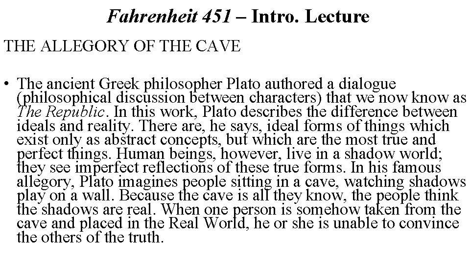 Fahrenheit 451 – Intro. Lecture THE ALLEGORY OF THE CAVE • The ancient Greek