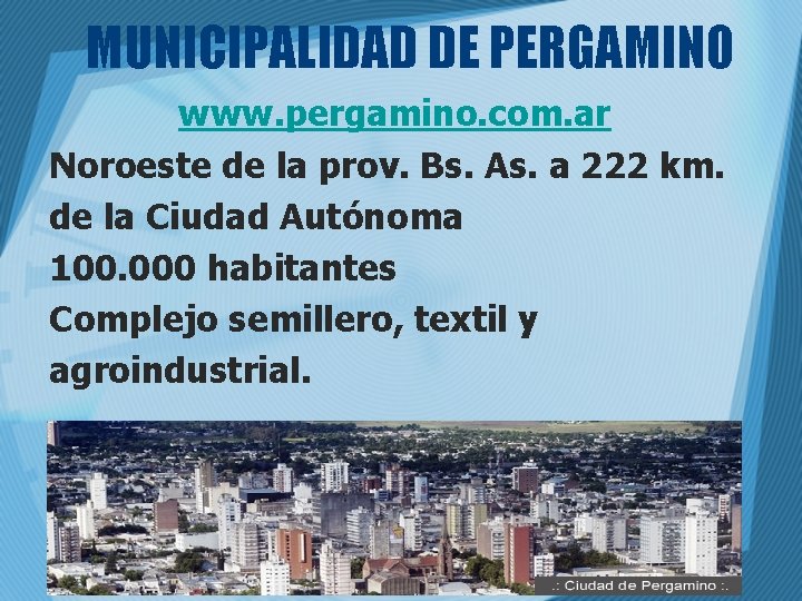 MUNICIPALIDAD DE PERGAMINO www. pergamino. com. ar Noroeste de la prov. Bs. As. a