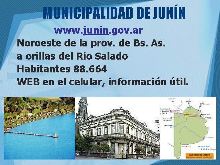 MUNICIPALIDAD DE JUNÍN www. junin. gov. ar Noroeste de la prov. de Bs. As.