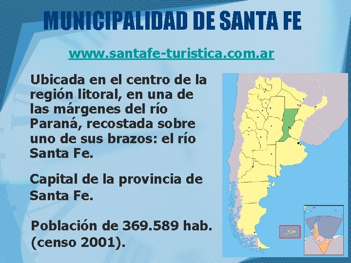 MUNICIPALIDAD DE SANTA FE www. santafe-turistica. com. ar Ubicada en el centro de la