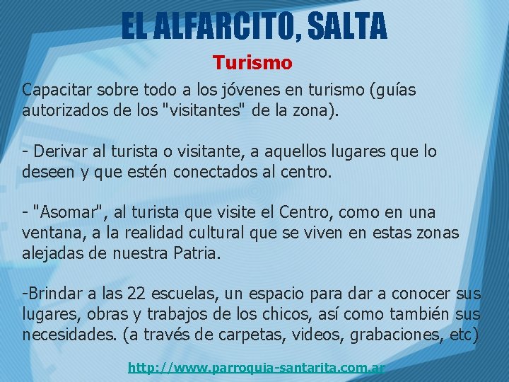 EL ALFARCITO, SALTA Turismo Capacitar sobre todo a los jóvenes en turismo (guías autorizados