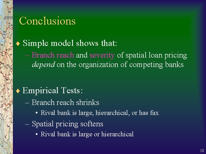 Conclusions ¨ Simple model shows that: – Branch reach and severity of spatial loan Conclusions ¨ Simple model shows that: – Branch reach and severity of spatial loan