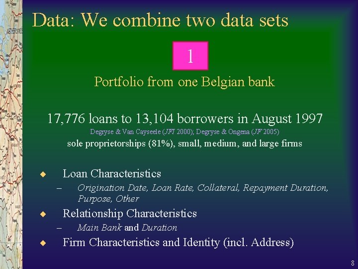 Data: We combine two data sets 1 Portfolio from one Belgian bank 17, 776 Data: We combine two data sets 1 Portfolio from one Belgian bank 17, 776