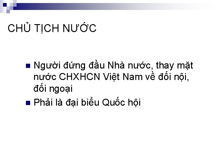 CHỦ TỊCH NƯỚC Người đứng đầu Nhà nước, thay mặt nước CHXHCN Việt Nam