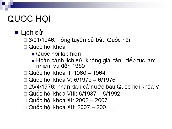 QUỐC HỘI n Lịch sử: ¨ 6/01/1946: Tổng ¨ Quốc hội khóa I tuyển