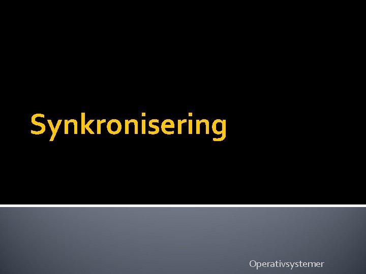 Synkronisering Operativsystemer 