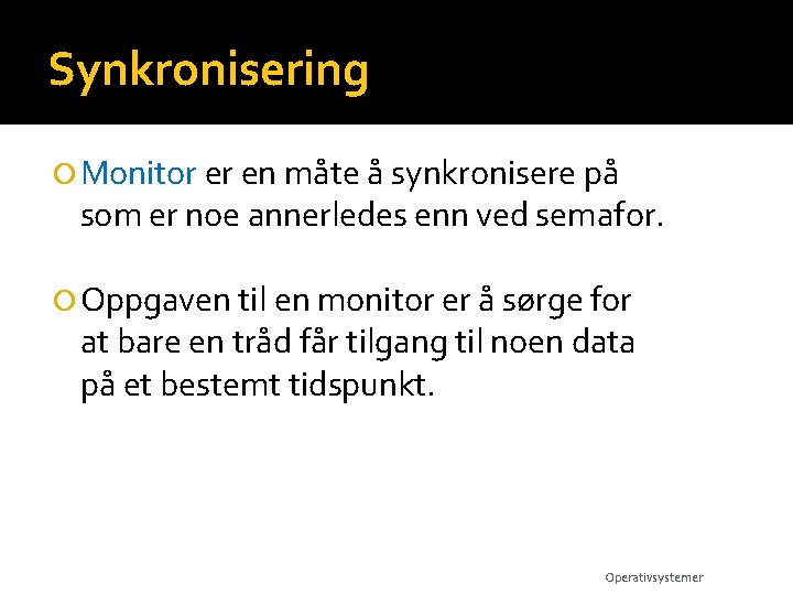 Synkronisering Monitor er en måte å synkronisere på som er noe annerledes enn ved