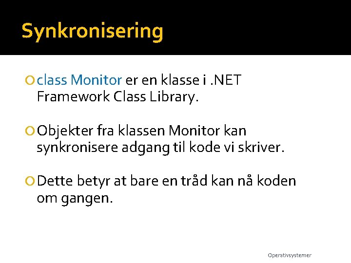 Synkronisering class Monitor er en klasse i. NET Framework Class Library. Objekter fra klassen