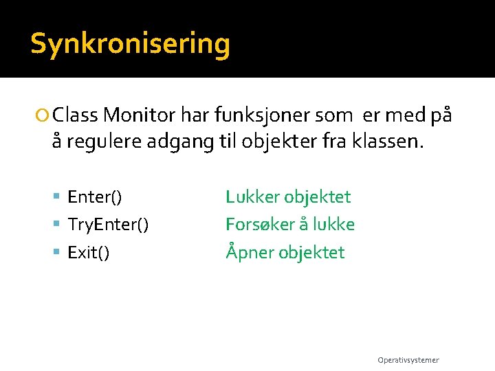 Synkronisering Class Monitor har funksjoner som er med på å regulere adgang til objekter