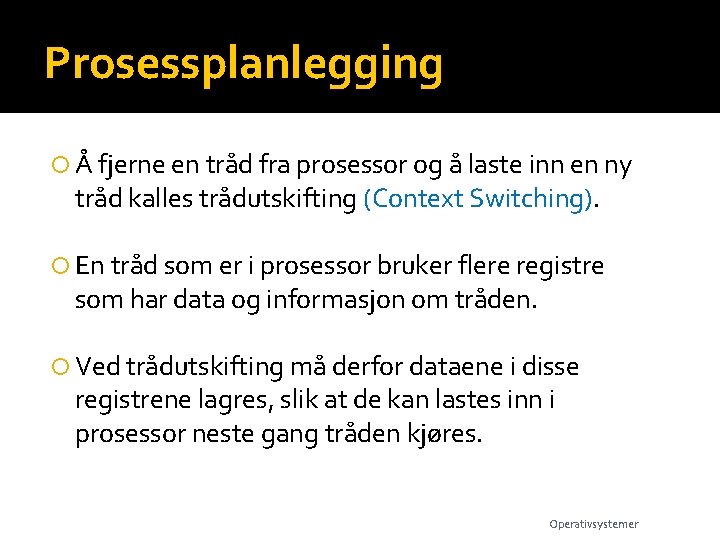 Prosessplanlegging Å fjerne en tråd fra prosessor og å laste inn en ny tråd