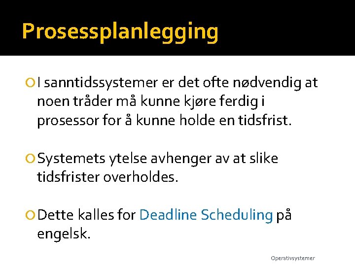 Prosessplanlegging I sanntidssystemer er det ofte nødvendig at noen tråder må kunne kjøre ferdig