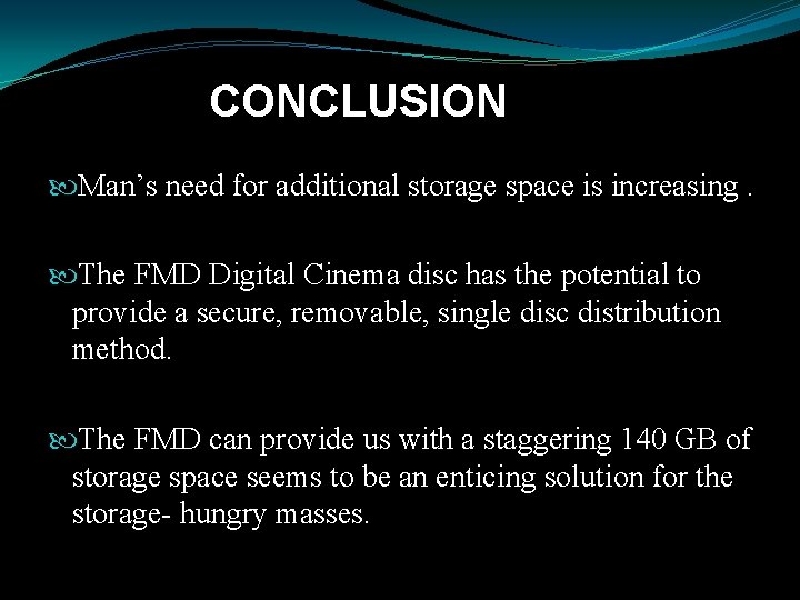 CONCLUSION Man’s need for additional storage space is increasing. The FMD Digital Cinema disc