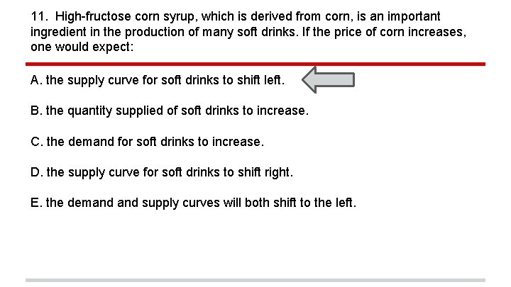 11. High-fructose corn syrup, which is derived from corn, is an important ingredient in