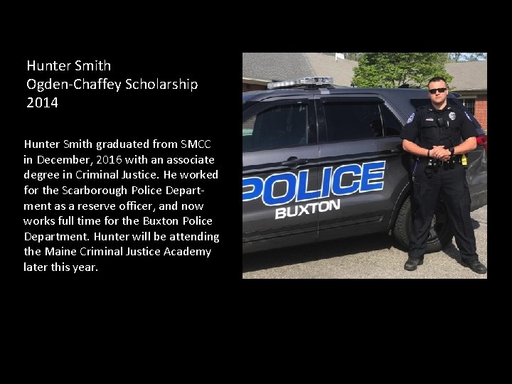 Hunter Smith Ogden-Chaffey Scholarship 2014 Hunter Smith graduated from SMCC in December, 2016 with