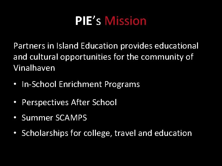 PIE’s Mission Partners in Island Education provides educational and cultural opportunities for the community