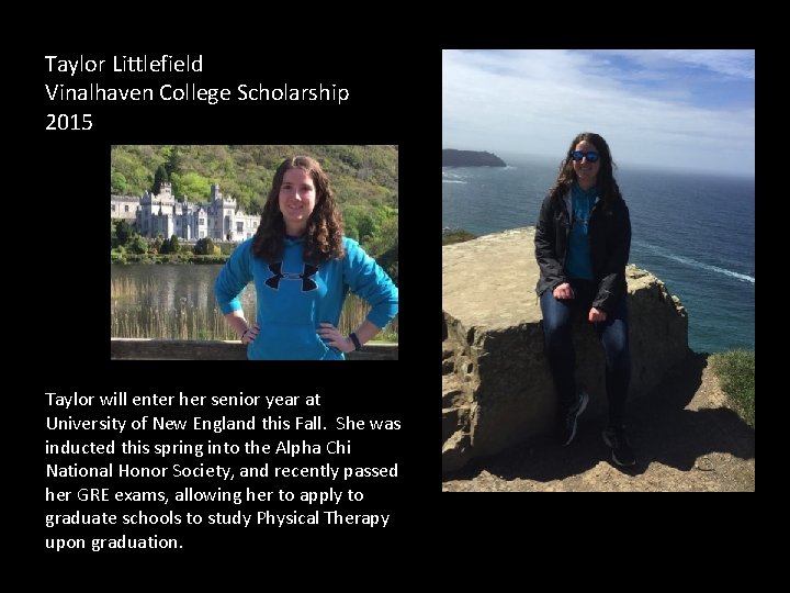 Taylor Littlefield Vinalhaven College Scholarship 2015 Taylor will enter her senior year at University