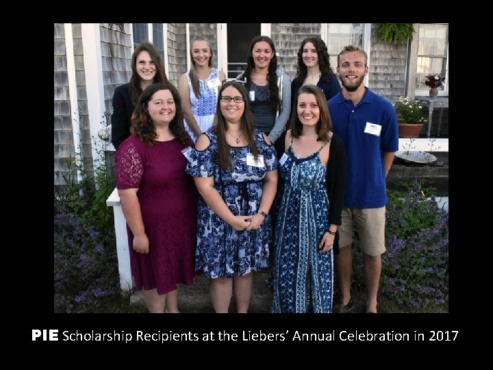 PIE Scholarship Recipients at the Liebers’ Annual Celebration in 2017 