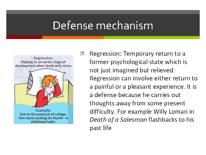 Defense mechanism Regression: Temporary return to a former psychological state which is not just