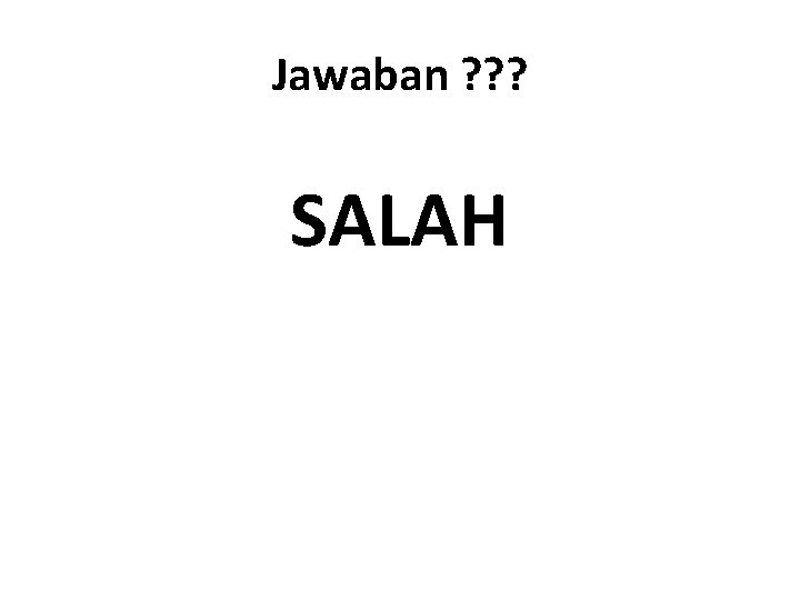 Jawaban ? ? ? SALAH 