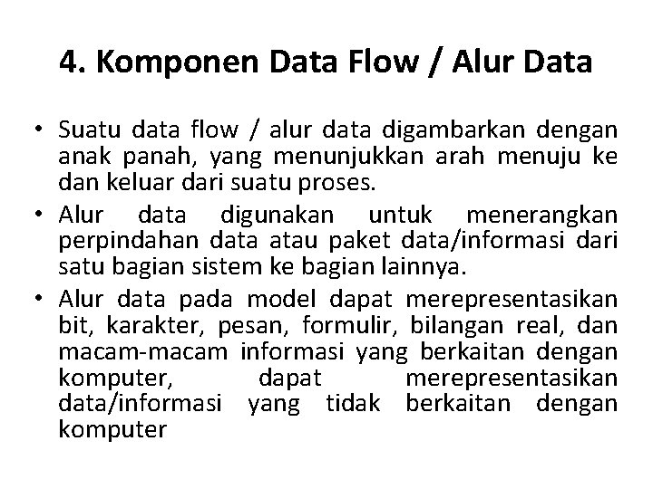 4. Komponen Data Flow / Alur Data • Suatu data flow / alur data