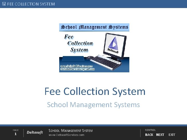  FEE COLLECTION SYSTEM Fee Collection System School Management Systems PAGE 1 Deltasoft SCHOOL