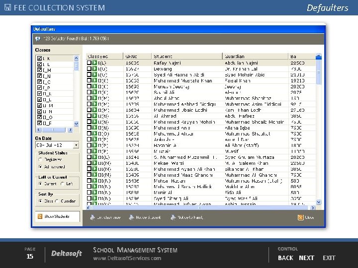 Defaulters FEE COLLECTION SYSTEM PAGE 15 Deltasoft SCHOOL MANAGEMENT SYSTEM www. Deltasoft. Services. com