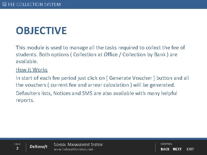  FEE COLLECTION SYSTEM OBJECTIVE This module is used to manage all the tasks